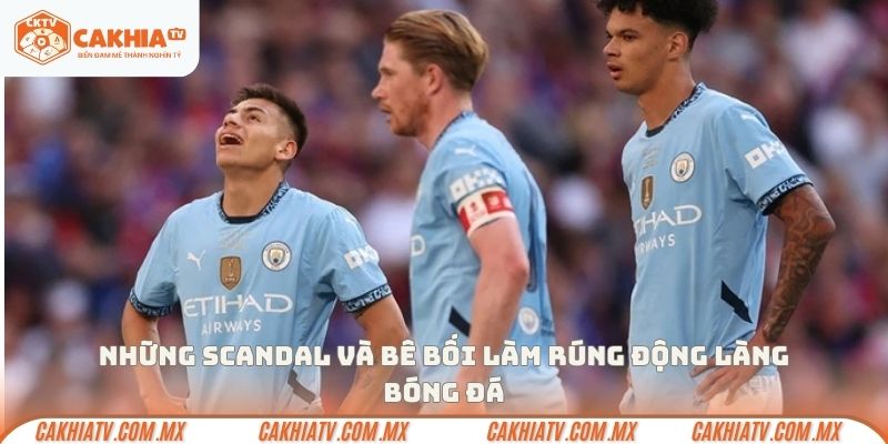 Những scandal và bê bối làm rúng động làng bóng đá