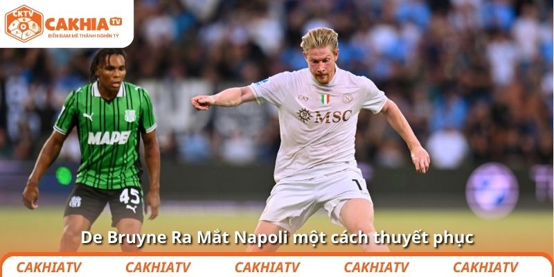 De Bruyne Ra Mắt Napoli một cách thuyết phục