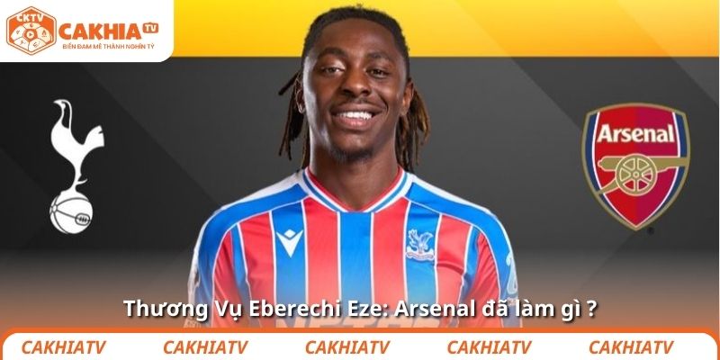 Thương Vụ Eberechi Eze: Arsenal đã làm gì ?